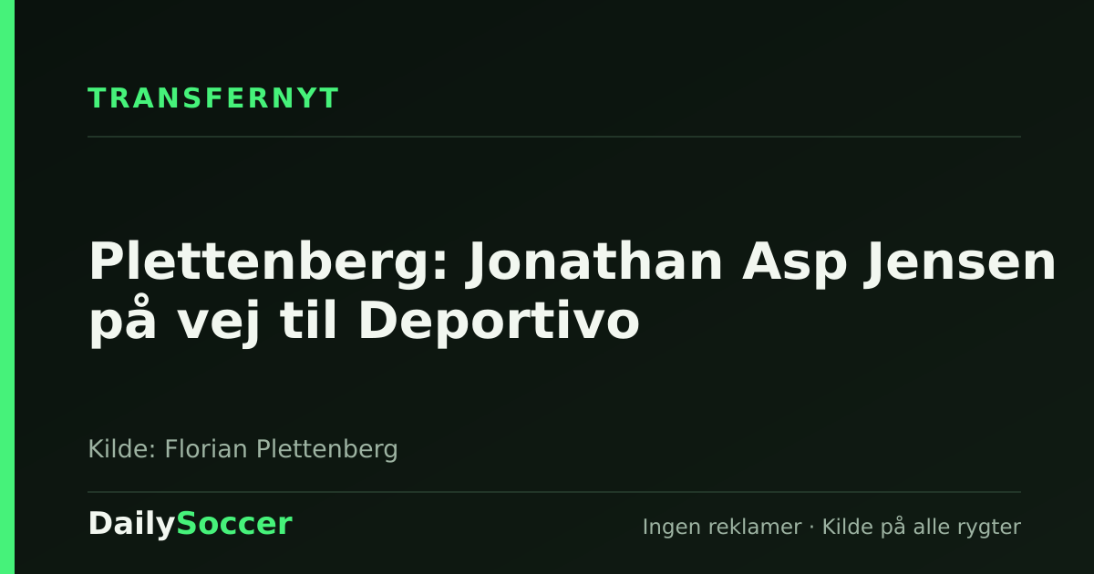 Plettenberg: Jonathan Asp Jensen på vej til Deportivo — DailySoccer