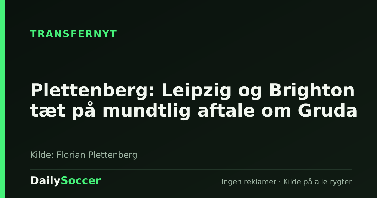 Plettenberg: Leipzig og Brighton tæt på mundtlig aftale om Gruda — DailySoccer