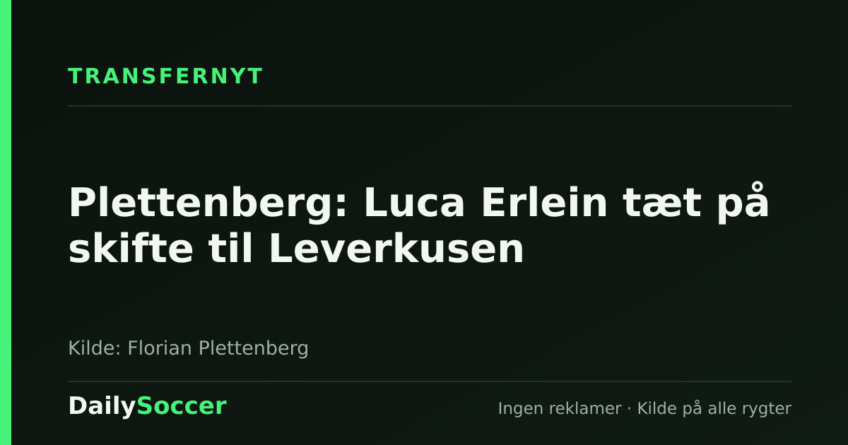 Plettenberg: Luca Erlein tæt på skifte til Leverkusen — DailySoccer