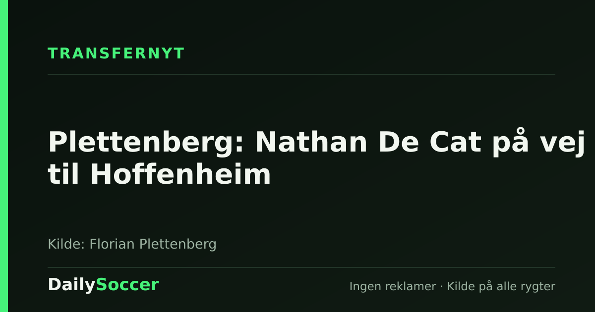 Plettenberg: Nathan De Cat på vej til Hoffenheim — DailySoccer