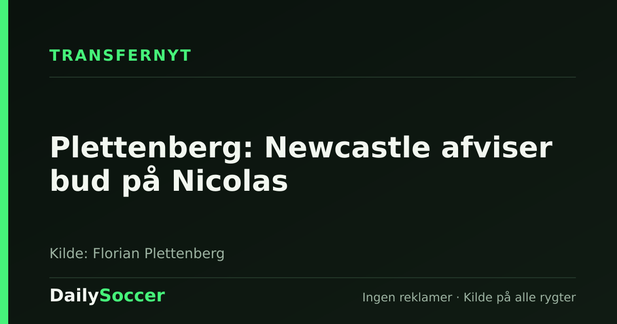 Plettenberg: Newcastle afviser bud på Nicolas — DailySoccer
