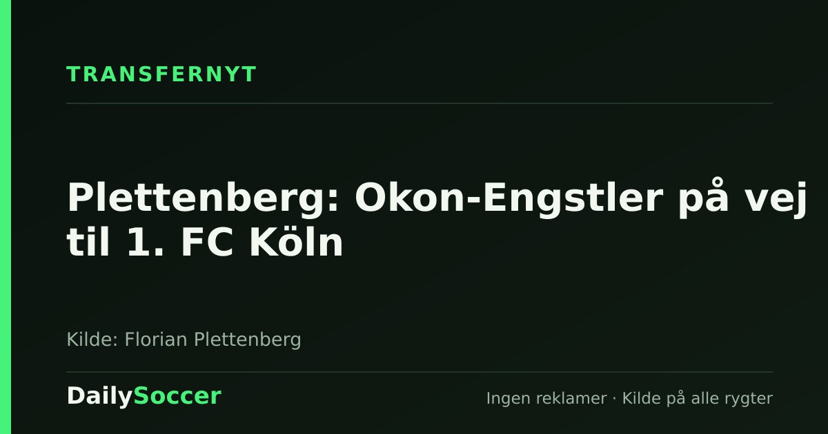 Plettenberg: Okon-Engstler på vej til 1. FC Köln — DailySoccer