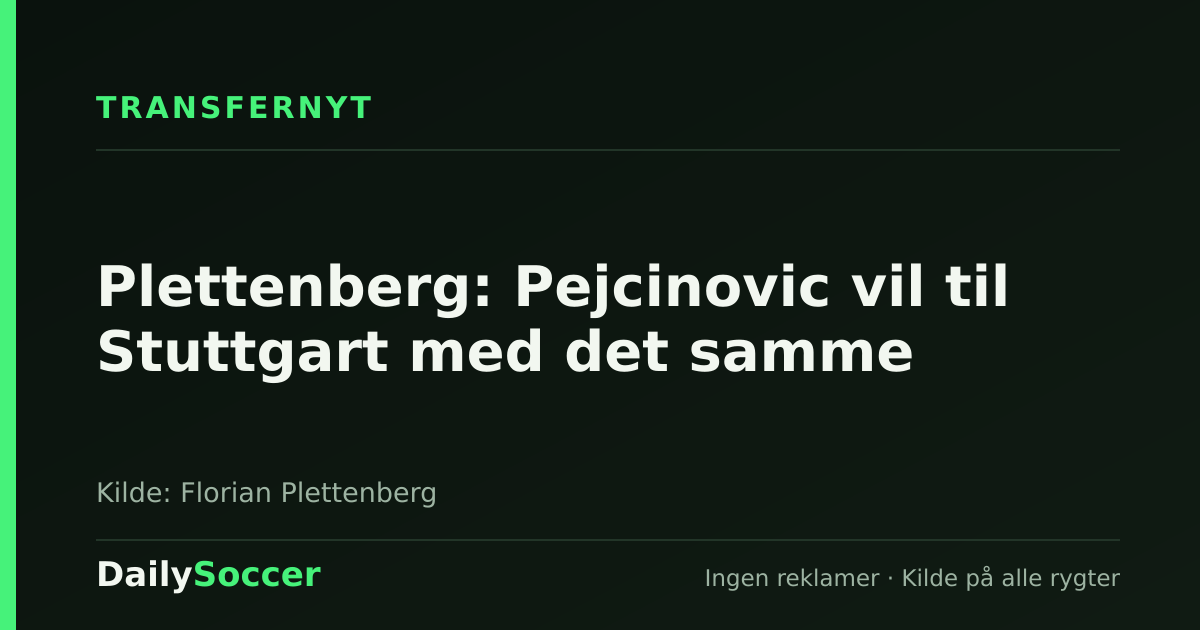 Plettenberg: Pejcinovic vil til Stuttgart med det samme — DailySoccer