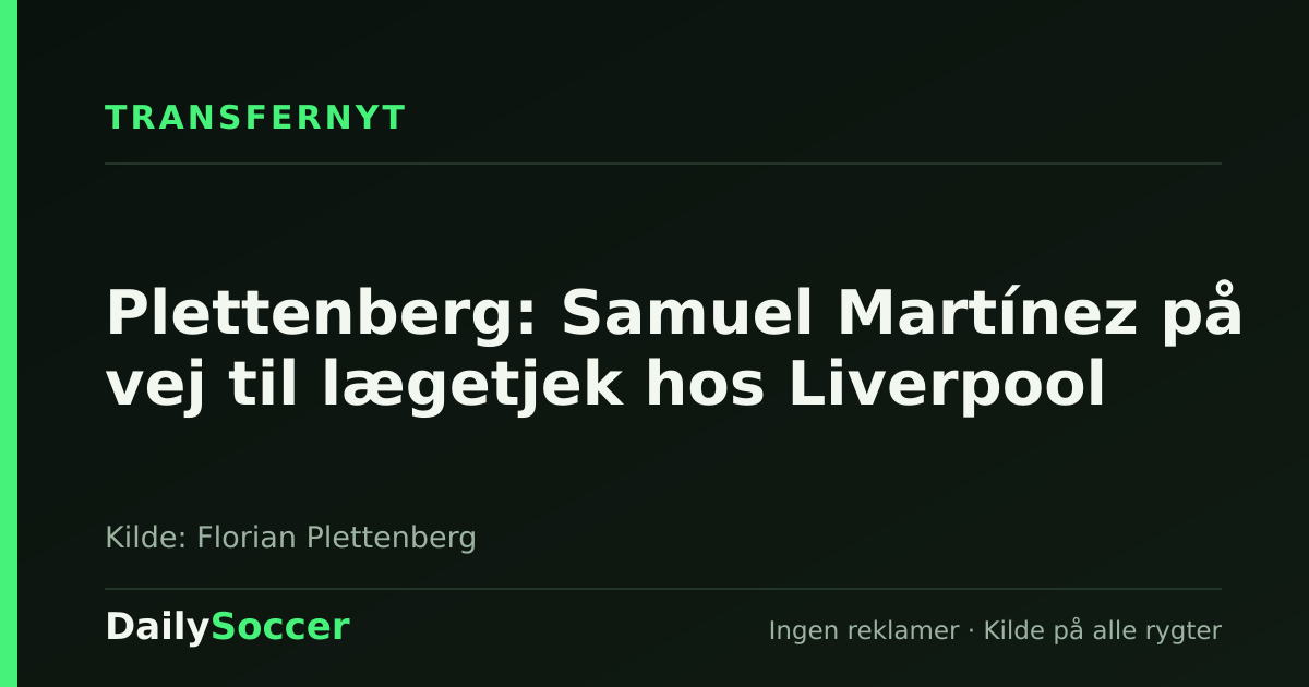 Plettenberg: Samuel Martínez på vej til lægetjek hos Liverpool — DailySoccer
