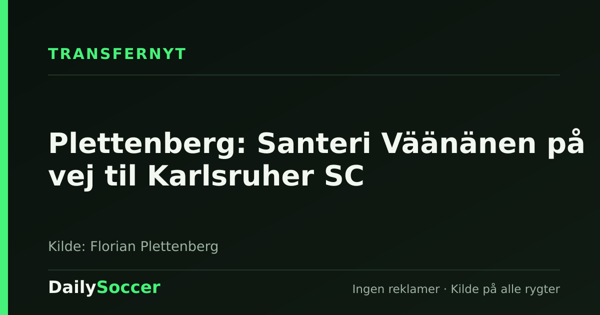 Plettenberg: Santeri Väänänen på vej til Karlsruher SC — DailySoccer