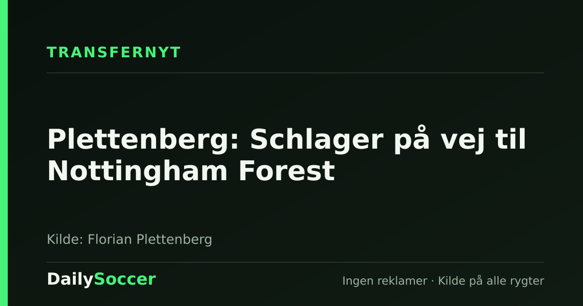 Plettenberg: Schlager på vej til Nottingham Forest — DailySoccer