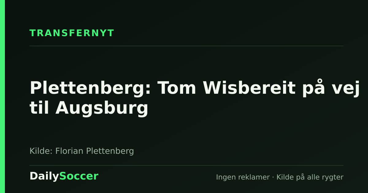 Plettenberg: Tom Wisbereit på vej til Augsburg — DailySoccer