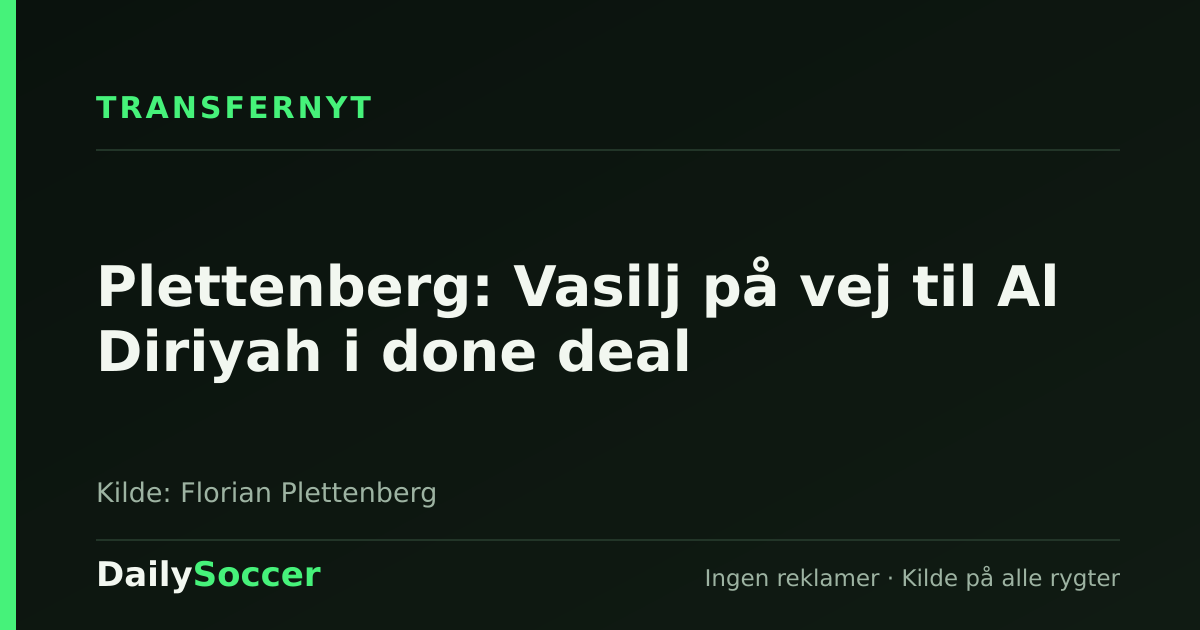 Plettenberg: Vasilj på vej til Al Diriyah i done deal — DailySoccer