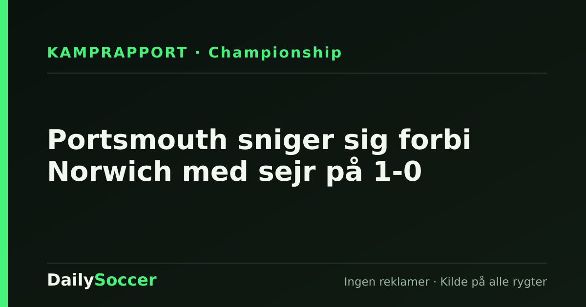 Portsmouth sniger sig forbi Norwich med sejr på 1-0 — DailySoccer