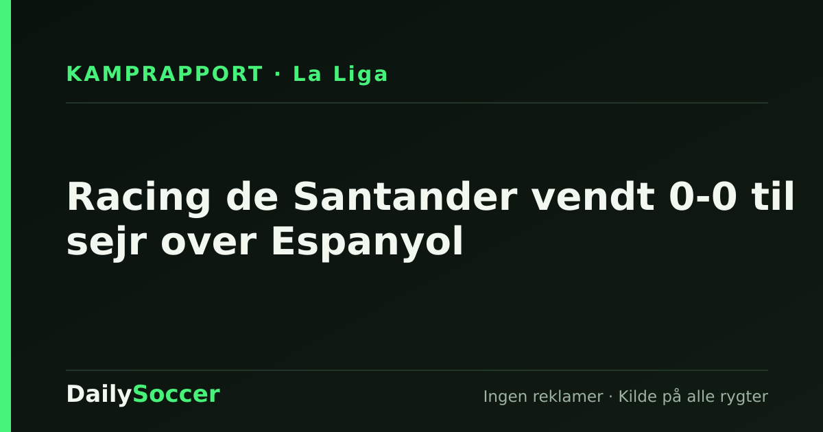 Racing de Santander vendt 0-0 til sejr over Espanyol — DailySoccer
