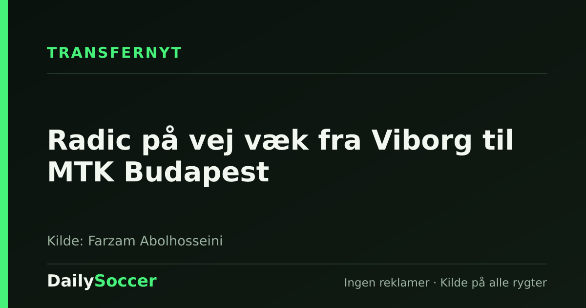 Radic på vej væk fra Viborg til MTK Budapest — DailySoccer