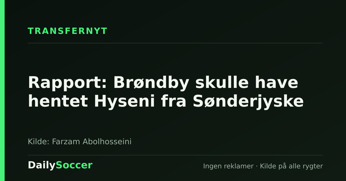 Rapport: Brøndby skulle have hentet Hyseni fra Sønderjyske — DailySoccer