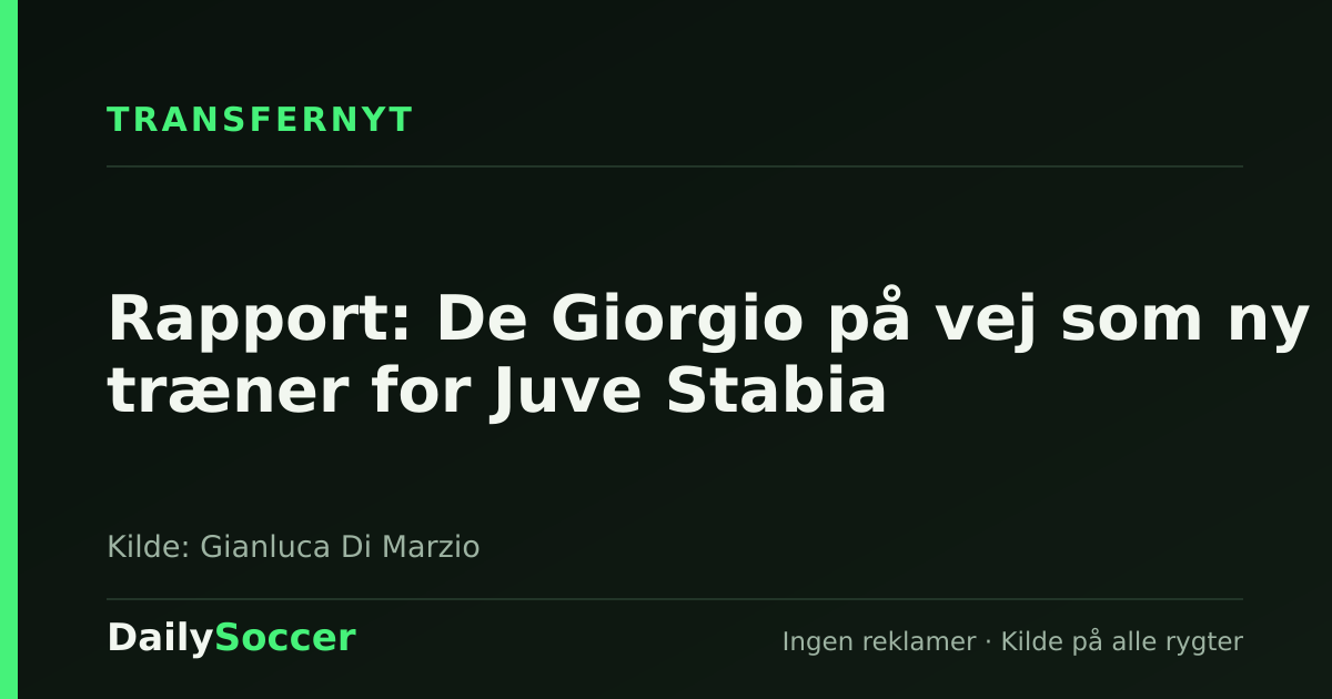 Rapport: De Giorgio på vej som ny træner for Juve Stabia — DailySoccer