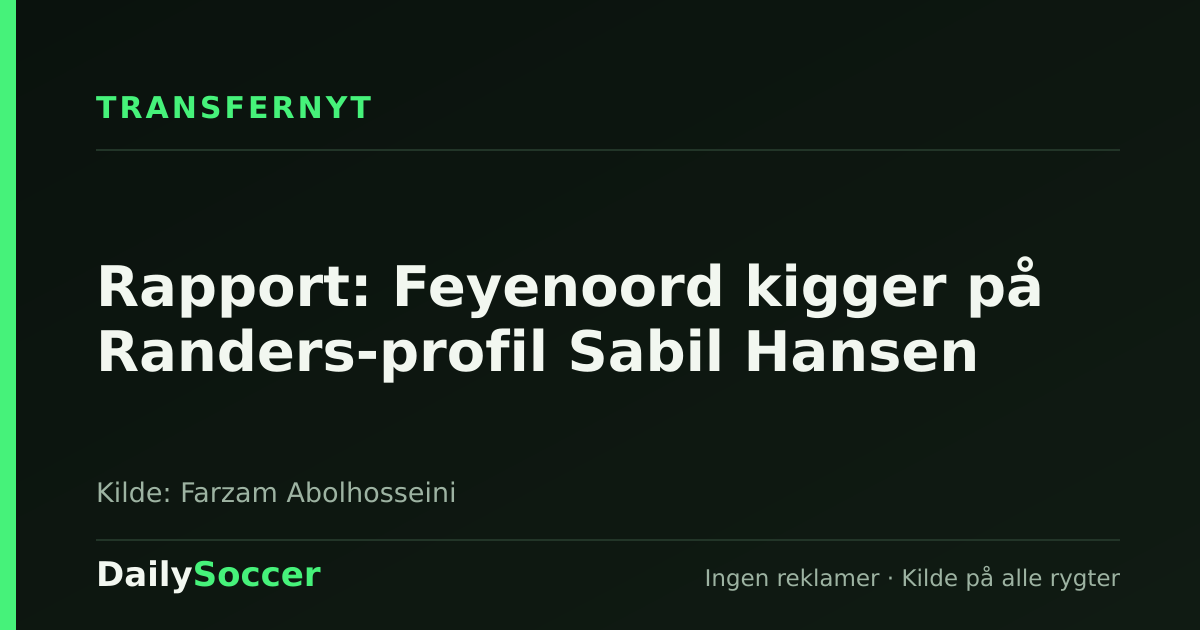 Rapport: Feyenoord kigger på Randers-profil Sabil Hansen — DailySoccer