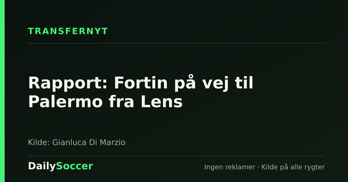 Rapport: Fortin på vej til Palermo fra Lens — DailySoccer