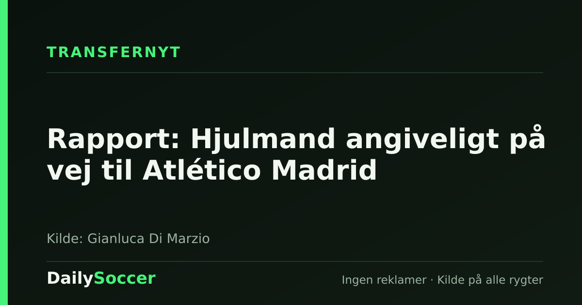 Rapport: Hjulmand angiveligt på vej til Atlético Madrid — DailySoccer