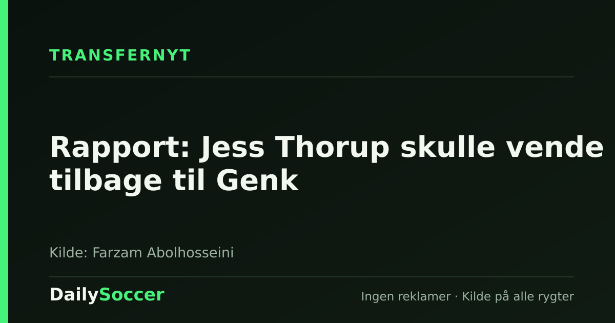 Rapport: Jess Thorup skulle vende tilbage til Genk — DailySoccer