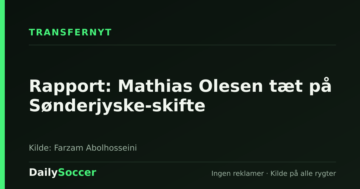 Rapport: Mathias Olesen tæt på Sønderjyske-skifte — DailySoccer