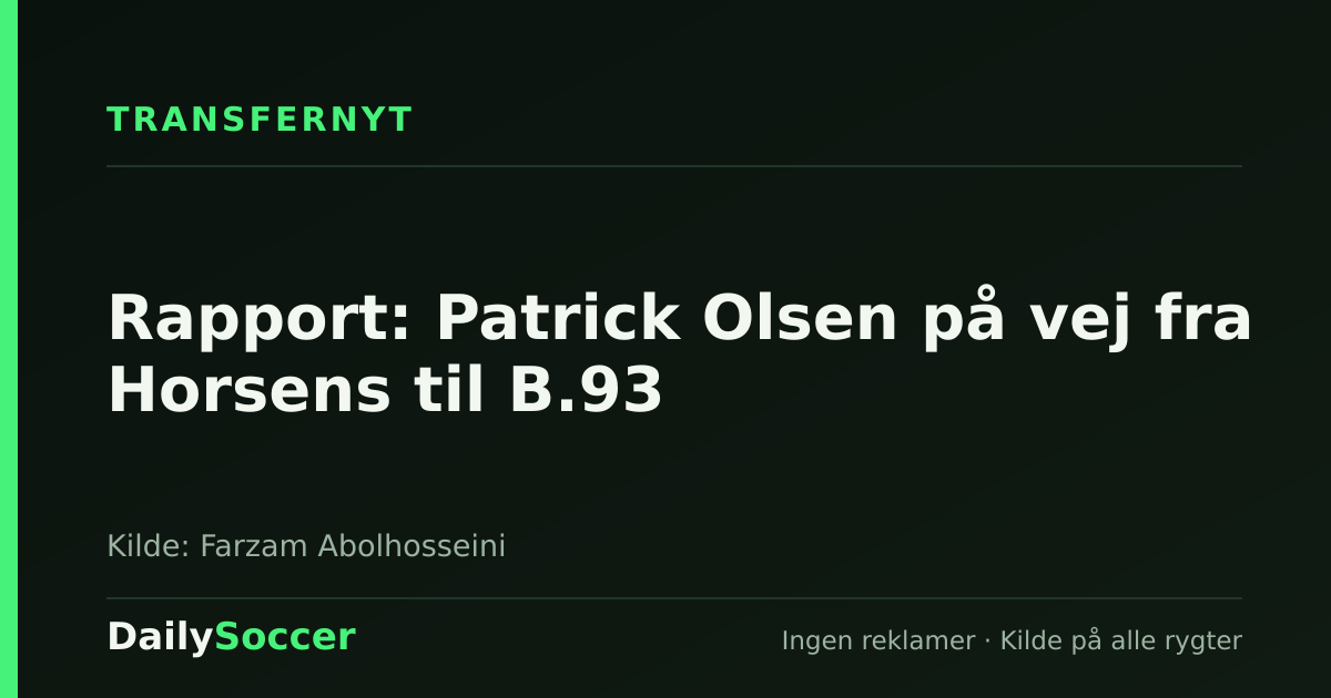 Rapport: Patrick Olsen på vej fra Horsens til B.93 — DailySoccer