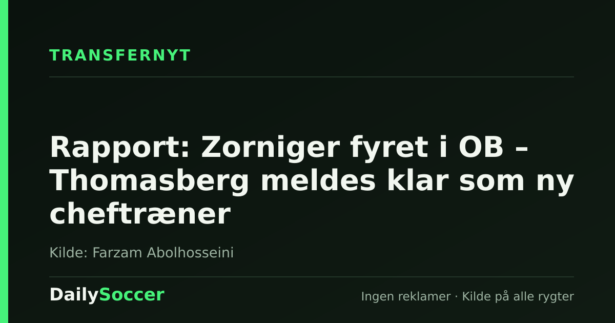 Rapport: Zorniger fyret i OB – Thomasberg meldes klar som ny cheftræner — DailySoccer