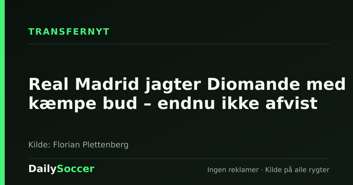 Real Madrid jagter Diomande med kæmpe bud – endnu ikke afvist — DailySoccer