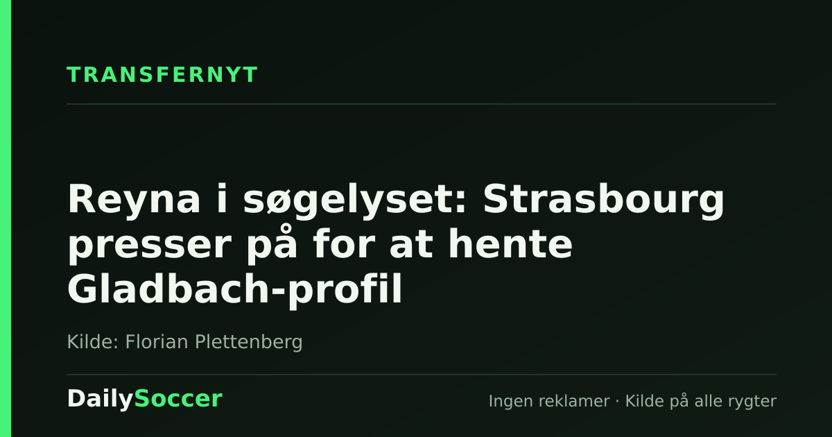 Reyna i søgelyset: Strasbourg presser på for at hente Gladbach-profil — DailySoccer
