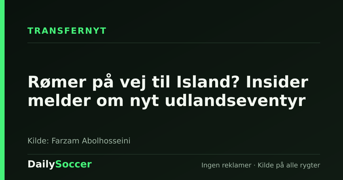 Rømer på vej til Island? Insider melder om nyt udlandseventyr — DailySoccer