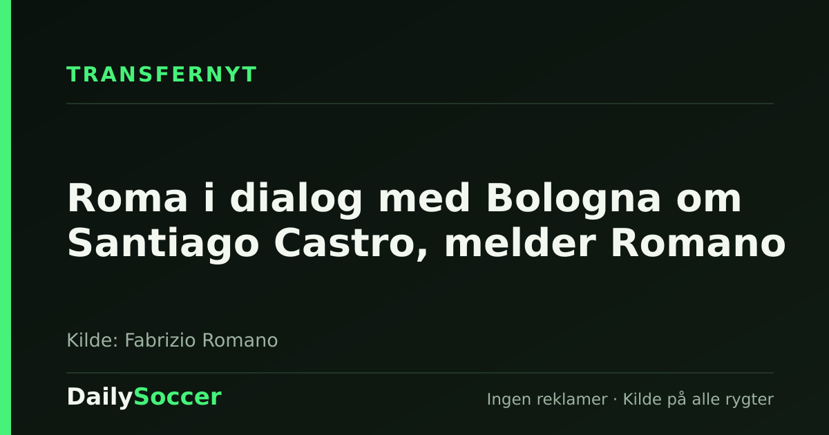 Roma i dialog med Bologna om Santiago Castro, melder Romano — DailySoccer