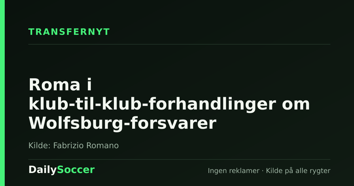 Roma i klub-til-klub-forhandlinger om Wolfsburg-forsvarer — DailySoccer