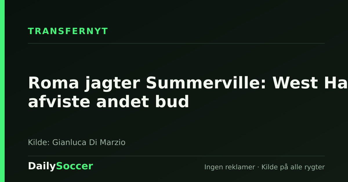 Roma jagter Summerville: West Ham afviste andet bud — DailySoccer