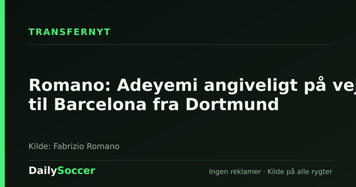 Romano: Adeyemi angiveligt på vej til Barcelona fra Dortmund — DailySoccer
