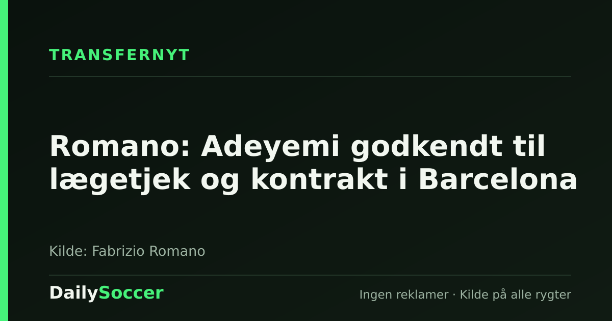 Romano: Adeyemi godkendt til lægetjek og kontrakt i Barcelona — DailySoccer
