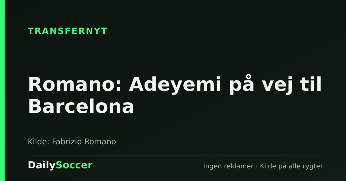 Romano: Adeyemi på vej til Barcelona — DailySoccer