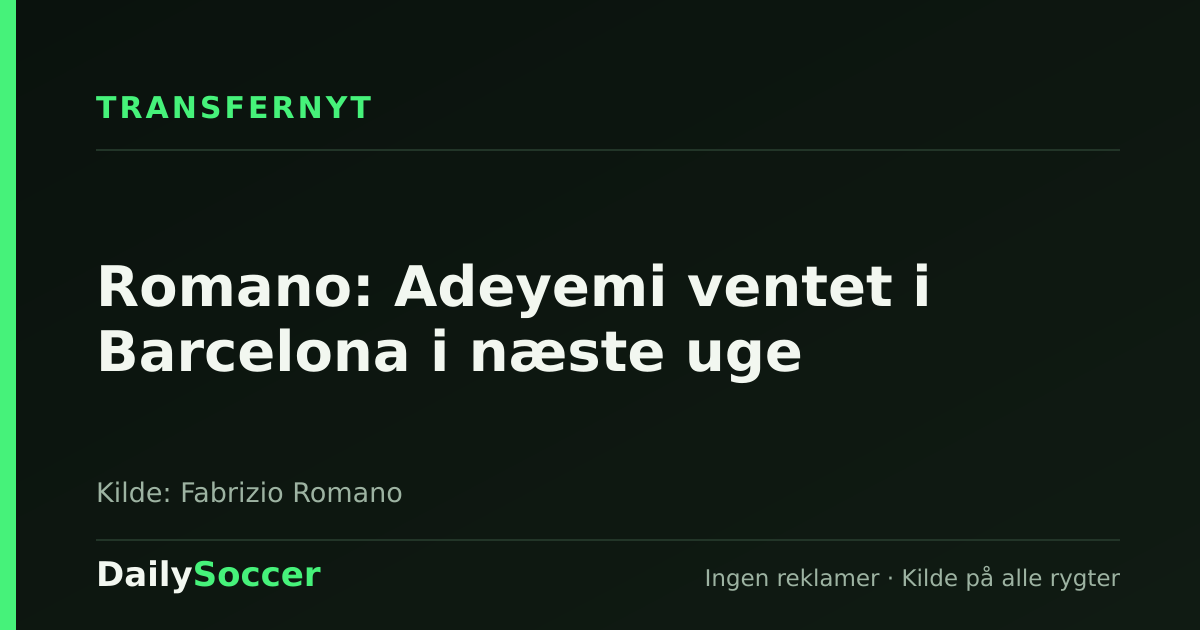 Romano: Adeyemi ventet i Barcelona i næste uge — DailySoccer