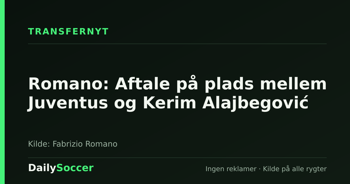 Romano: Aftale på plads mellem Juventus og Kerim Alajbegović — DailySoccer