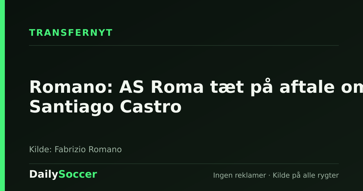 Romano: AS Roma tæt på aftale om Santiago Castro — DailySoccer