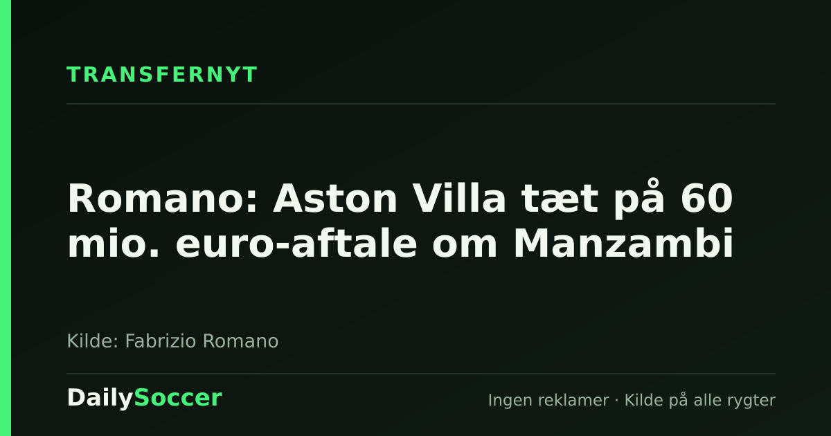 Romano: Aston Villa tæt på 60 mio. euro-aftale om Manzambi — DailySoccer