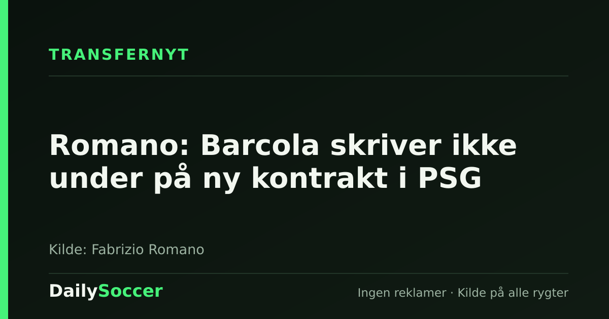 Romano: Barcola skriver ikke under på ny kontrakt i PSG — DailySoccer