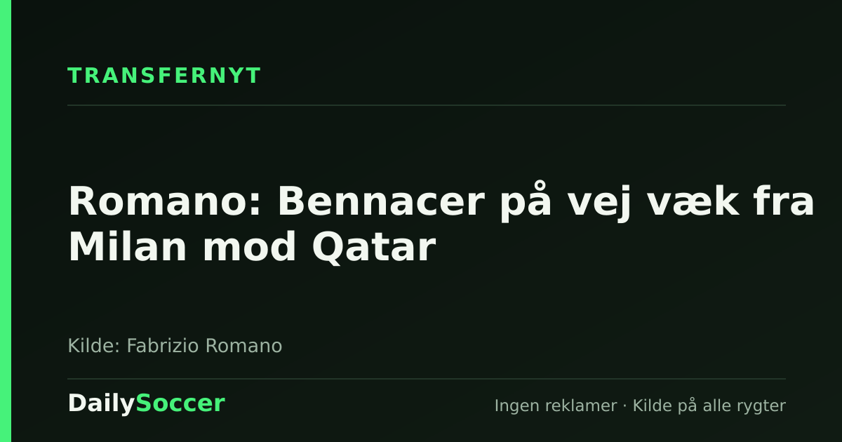 Romano: Bennacer på vej væk fra Milan mod Qatar — DailySoccer