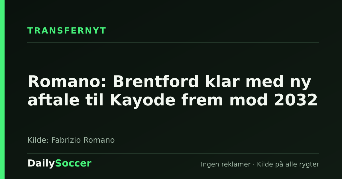 Romano: Brentford klar med ny aftale til Kayode frem mod 2032 — DailySoccer
