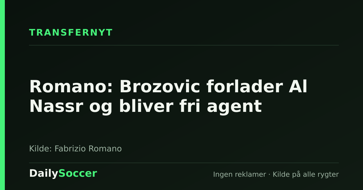 Romano: Brozovic forlader Al Nassr og bliver fri agent — DailySoccer