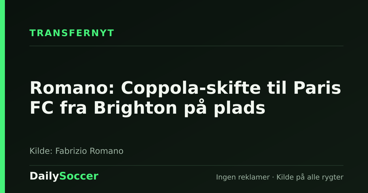 Romano: Coppola-skifte til Paris FC fra Brighton på plads — DailySoccer