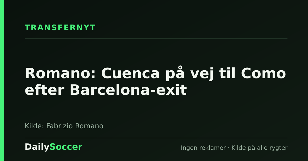Romano: Cuenca på vej til Como efter Barcelona-exit — DailySoccer
