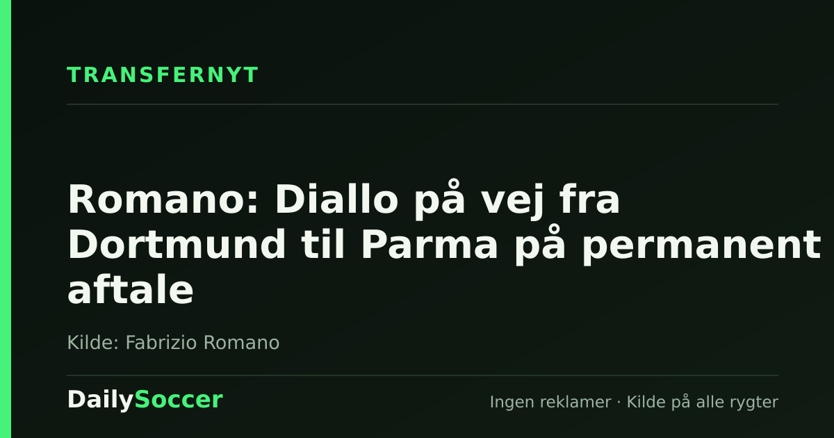 Romano: Diallo på vej fra Dortmund til Parma på permanent aftale — DailySoccer