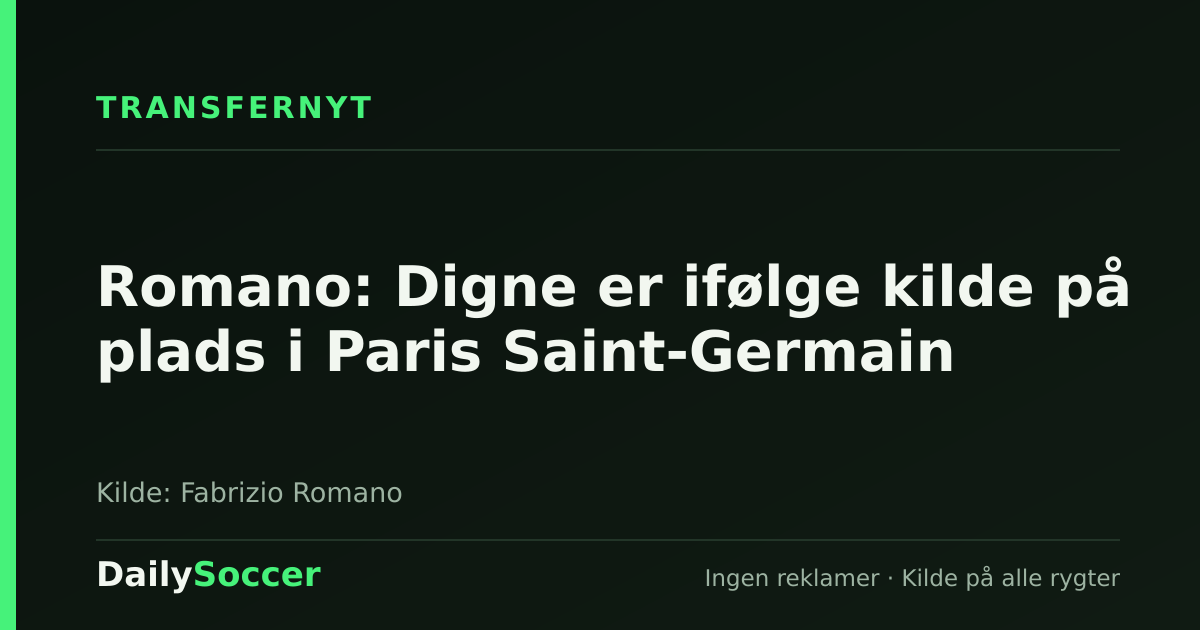 Romano: Digne er ifølge kilde på plads i Paris Saint-Germain — DailySoccer