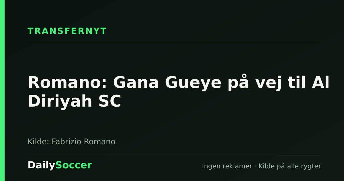 Romano: Gana Gueye på vej til Al Diriyah SC — DailySoccer