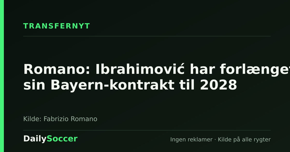 Romano: Ibrahimović har forlænget sin Bayern-kontrakt til 2028 — DailySoccer