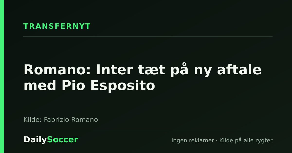 Romano: Inter tæt på ny aftale med Pio Esposito — DailySoccer