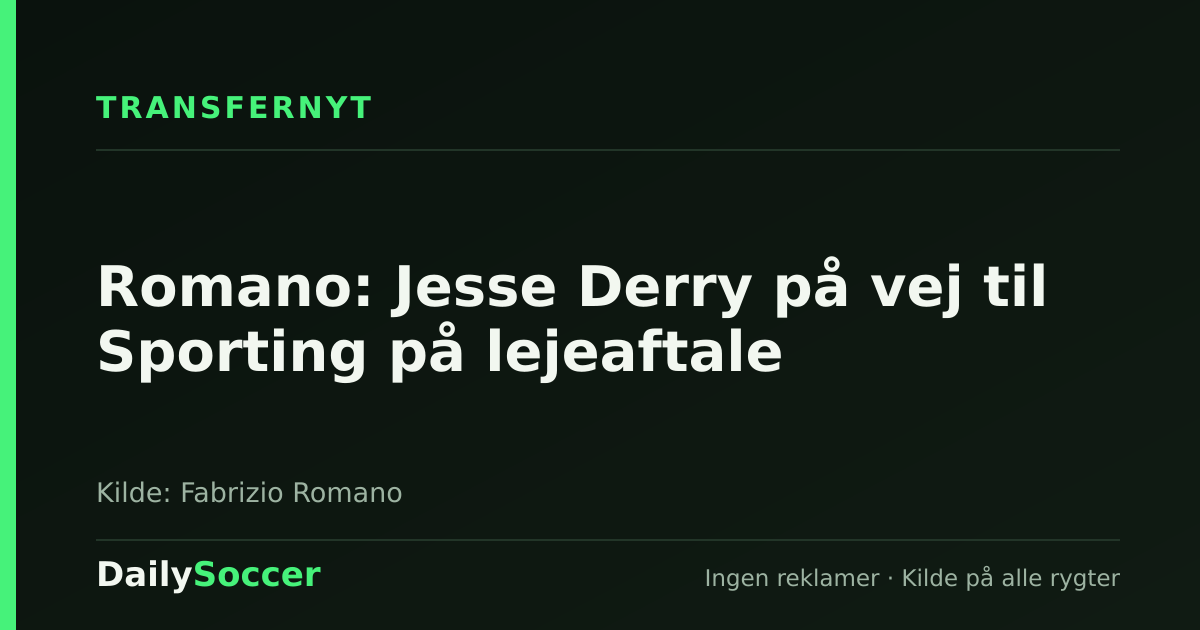 Romano: Jesse Derry på vej til Sporting på lejeaftale — DailySoccer