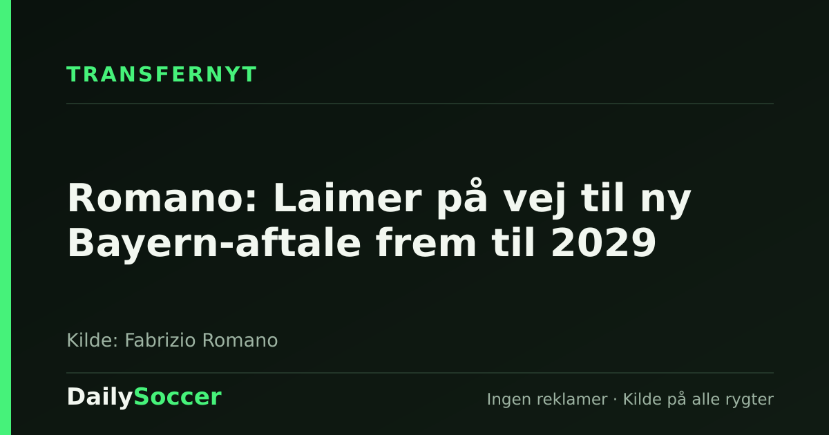 Romano: Laimer på vej til ny Bayern-aftale frem til 2029 — DailySoccer